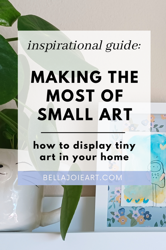 Inspirational Guide: Making the Most of Small Art